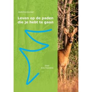 Arie Feenstra Leven op de paden die je hebt te gaan -   (ISBN: 9789403789859)