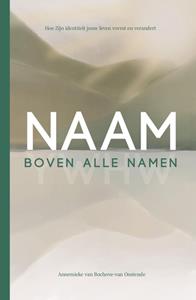 Annemieke van Bochove-van Oostende Naam boven alle namen -   (ISBN: 9789033804953)