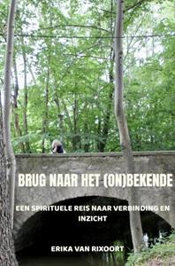 Erika van Rixoort Brug naar het (on)bekende -   (ISBN: 9789465201481)
