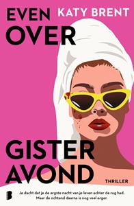 Katy Brent Even over gisteravond -   (ISBN: 9789402326802)