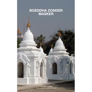 Guy Eugène Dubois Boeddha Zonder Masker -   (ISBN: 9789465200392)