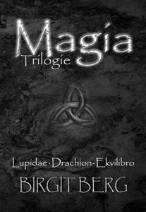 Birgit Berg Magia Trilogie -   (ISBN: 9789493390096)