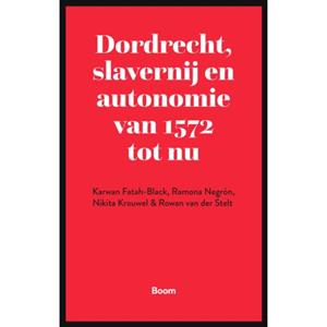 Karwan Fatah-Black Dordrecht, slavernij en autonomie van 1572 tot nu -   (ISBN: 9789024470600)