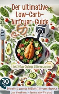 Emma L. Fischer Der ultimative Low-Carb-Airfryer-Guide -   (ISBN: 9789403793832)