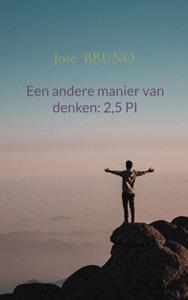Jose Bruno Een andere manier van denken: 2,5 Pi -   (ISBN: 9789465203393)