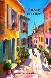 Asjha van den Akker La Vie En Rose -   (ISBN: 9789465204024)