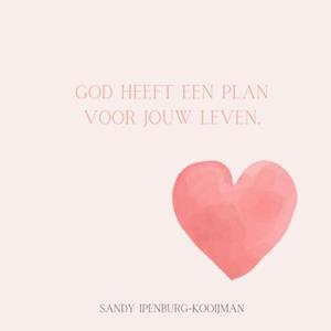 Sandy Ipenburg-Kooijman God heeft een plan voor jouw leven -   (ISBN: 9789403795447)