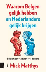 Amsterdam University Press Waarom Belgen gelijk hebben en Nederlanders gelijk krijgen -   (ISBN: 9789048571444)