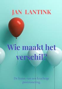 Jan Lantink Wie maakt het verschil℃ -   (ISBN: 9789465202181)