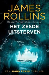 James Rollins Het zesde uitsterven -   (ISBN: 9789021058542)