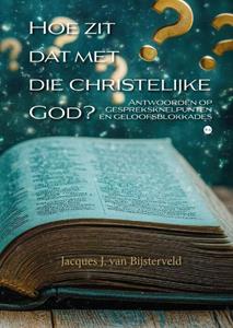Jacques J. van Bijsterveld Hoe zit dat met die christelijke God℃ -   (ISBN: 9789465092591)