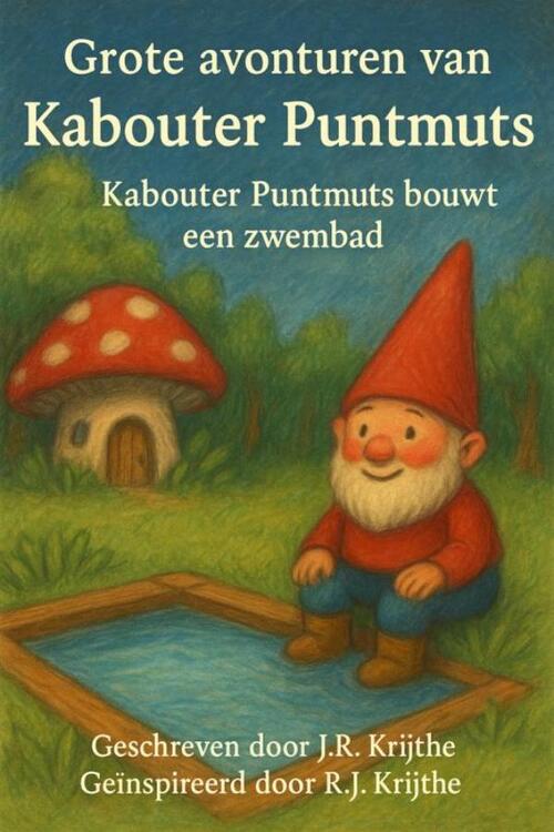 J.R. Krijthe Kabouter puntmuts bouwt een zwembad -   (ISBN: 9789465205069)