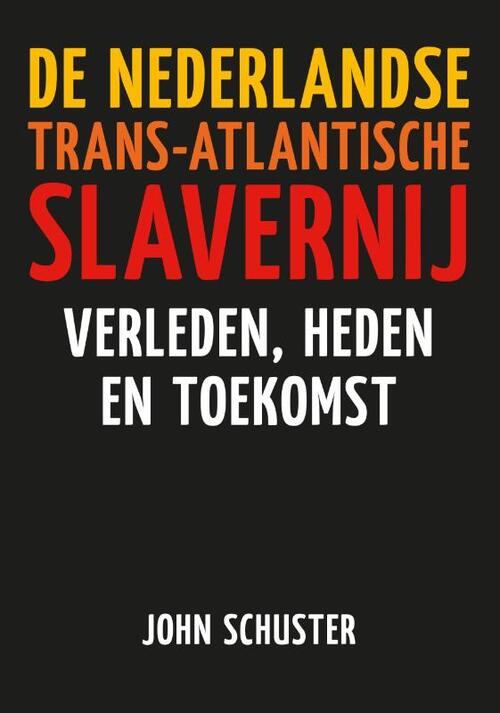 John Schuster De Nederlandse Trans-Atlantische slavernij -   (ISBN: 9789460229411)