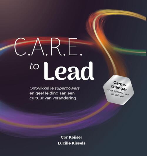 Cor Keijser, Lucille Kissels C.A.R.E. to LEAD -   (ISBN: 9789083213521)