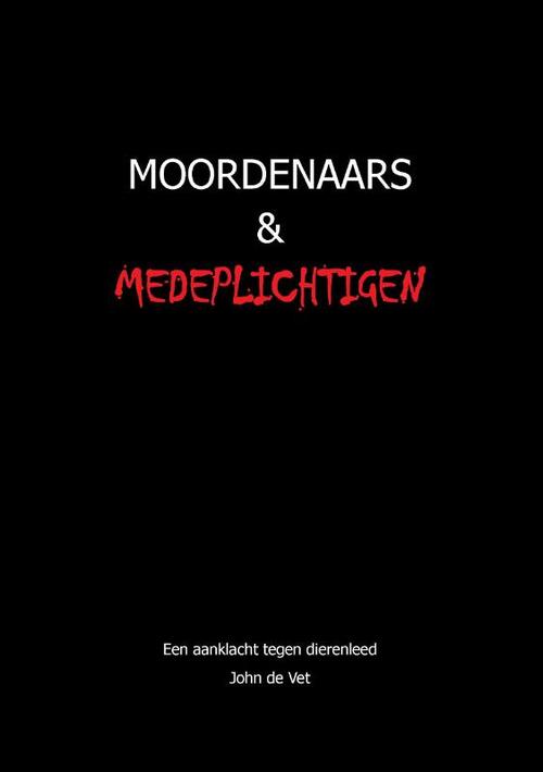 John de Vet Moordenaars en Medeplichtigen -   (ISBN: 9789083174051)