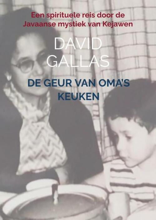 David Gallas De Geur van Oma’s Keuken -   (ISBN: 9789465205571)