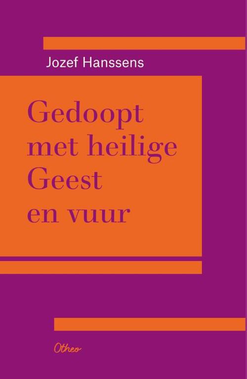 Jo Hanssens Gedoopt met Heilige geest en vuur -   (ISBN: 9789085288084)