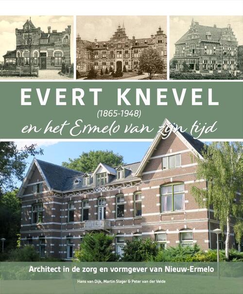 Hans van Dijk, Martin Slager, Peter van der Velde Evert Knevel (1865-1948) en het Ermelo van zijn tijd -   (ISBN: 9789083488837)