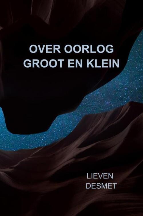 Lieven Desmet Over oorlog groot en klein -   (ISBN: 9789465205984)