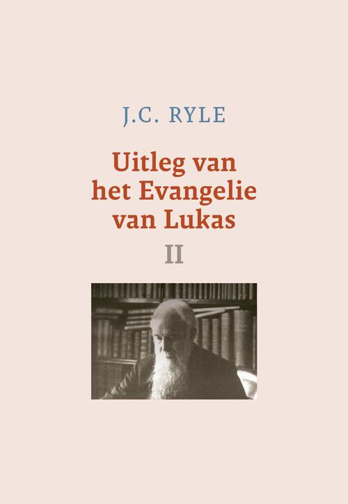 J.C. Ryle Uitleg van het Evangelie van Lukas-2 -   (ISBN: 9789402913279)