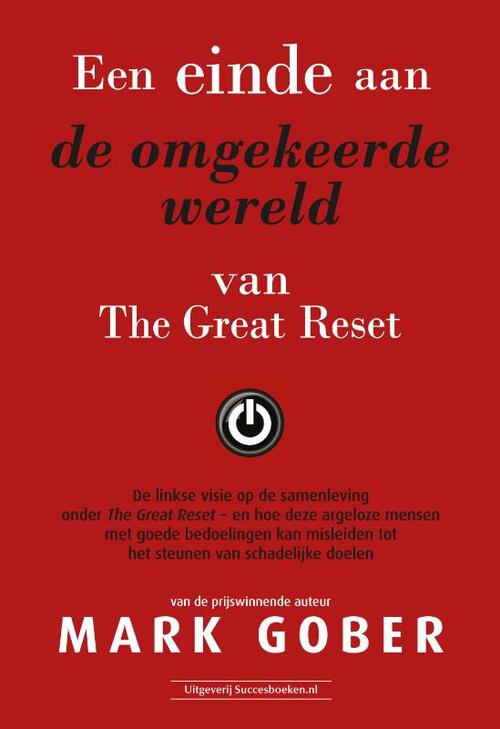 Mark Gober Een einde aan de omgekeerde wereld van The Great Reset -   (ISBN: 9789492665959)