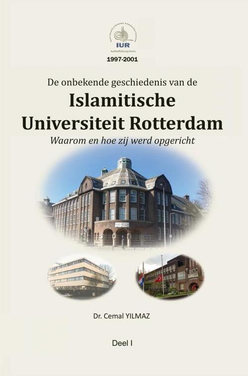 Dr. Cemal Yilmaz De onbekende geschiedenis van de ISLAMITISCHE UNIVERSITEIT ROTTERDAM -   (ISBN: 9789465206417)