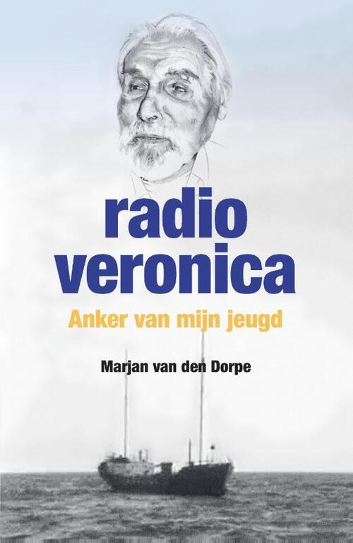 Marjan van den Dorpe Radio Veronica, anker van mijn jeugd -   (ISBN: 9789465115917)