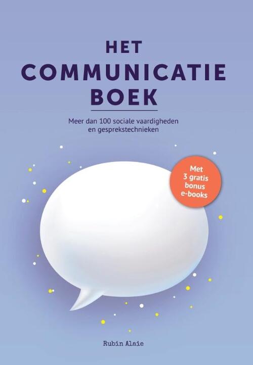 Rubin Alaie Het Communicatie Boek: 100+ Sociale Vaardigheden & Gesprekstechnieken - Gespreksvoering Basisvaardigheden & Communicatieve Vaardigheden - Handboek Met