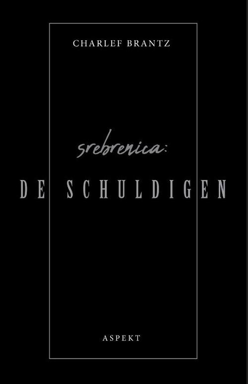 Charlef Brantz Srebrenica: De Schuldigen -   (ISBN: 9789463389020)