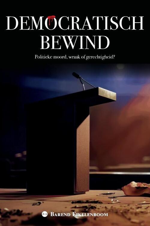 Barend Eikelenboom Democratisch Bewind -   (ISBN: 9789465283517)