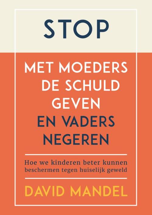 David Mandel Stop met moeders de schuld geven en vaders te negeren -   (ISBN: 9789085603948)