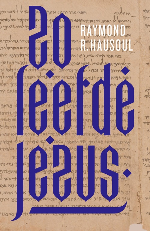 Raymond R. Hausoul Zo leefde Jezus -   (ISBN: 9789043543712)