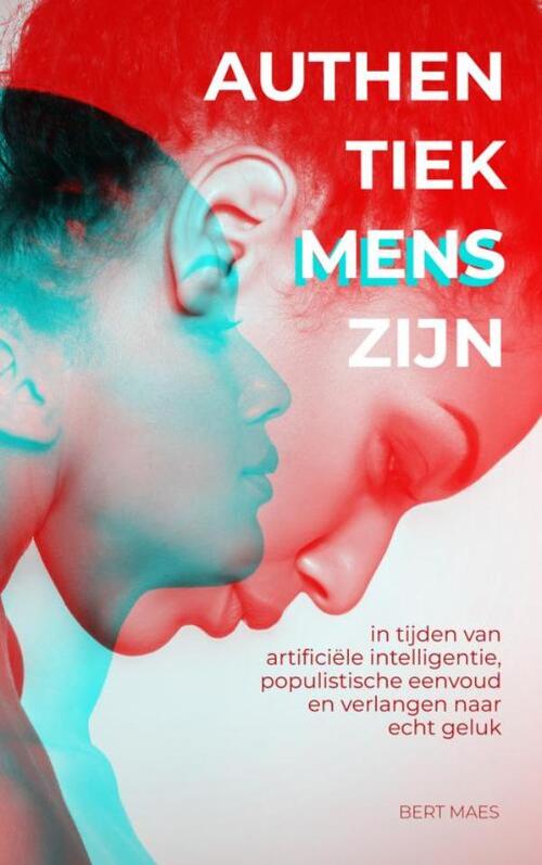 Bert Maes Authentiek mens zijn -   (ISBN: 9789465313412)