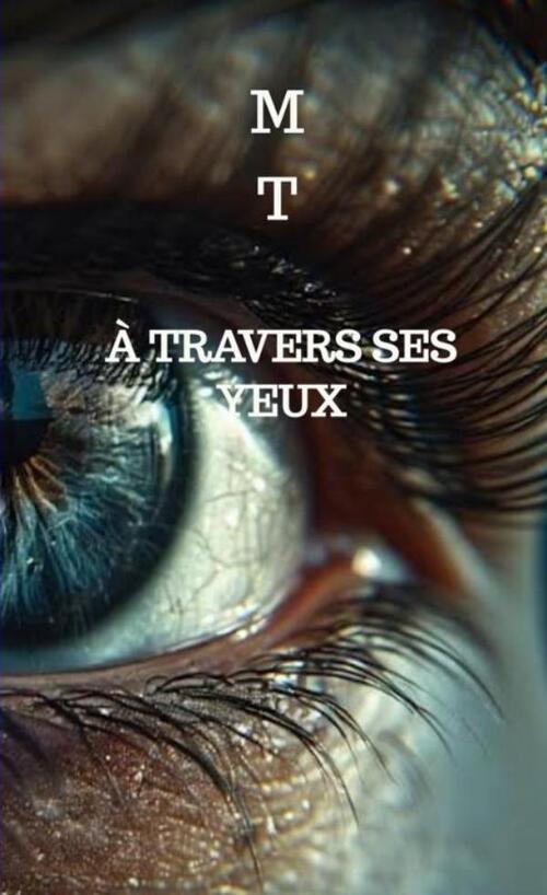 M T À travers ses yeux -   (ISBN: 9789403809588)