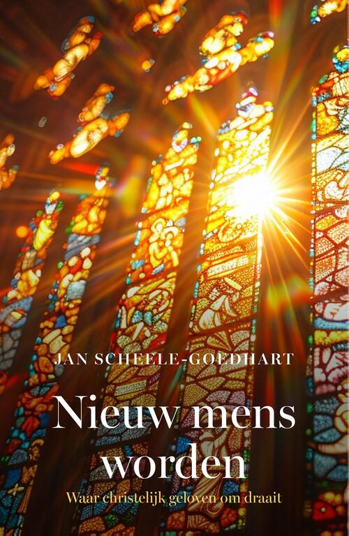 Jan Scheele-Goedhart Nieuw mens worden -   (ISBN: 9789043543521)