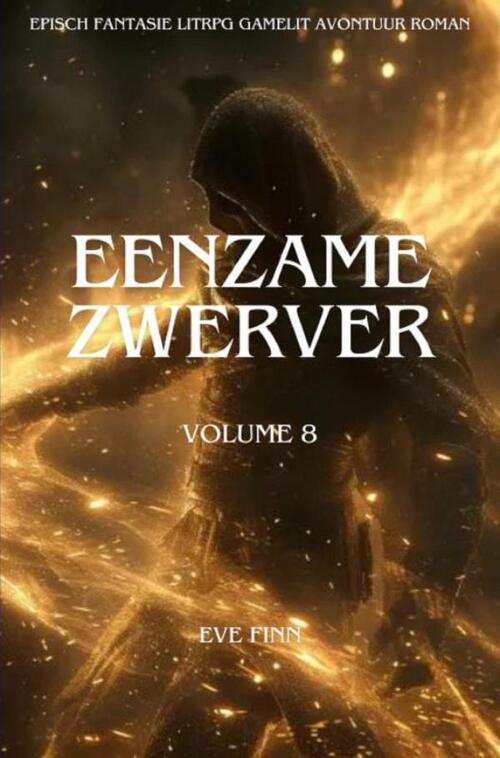 Eve Finn Eenzame Zwerver:Een Episch Fantasie LitRPG GameLit Avontuur Roman -   (ISBN: 9789403827650)