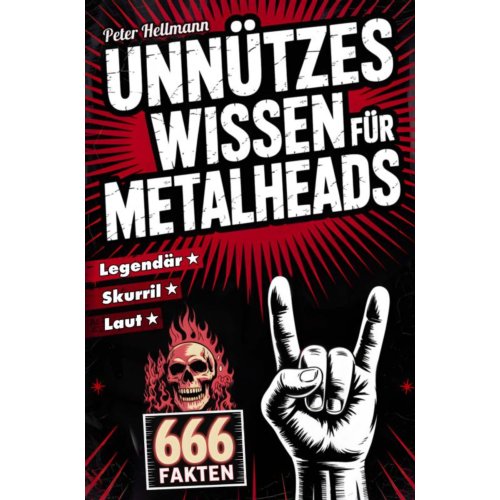 Mijnbestseller B.V. Unnützes Wissen Für Metalheads: 666 Skurrile, Laute Und Legendäre Fakten Aus Der Welt Des Heavy - Peter Hellmann