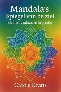 Carole Krans Mandala&rsquo;s - Spiegel van de Ziel -   (ISBN: 9789403828091)