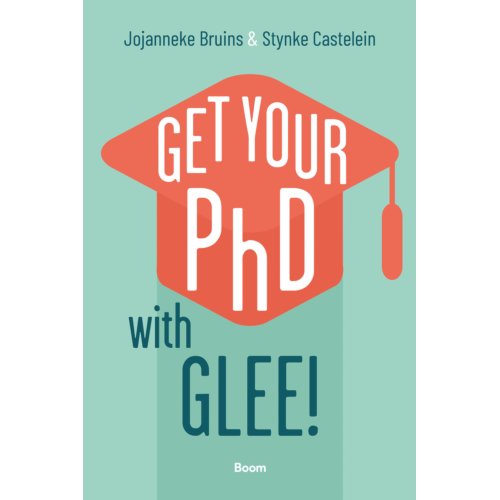 Koninklijke Boom Uitgevers Get Your Phd With Glee! - Jojanneke Bruins