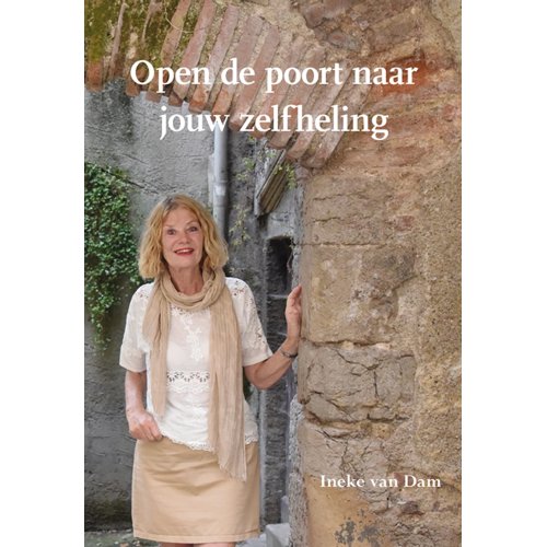 Elikser B.V. Uitgeverij Open De Poort Naar Jouw Zelfheling - Ineke van Dam