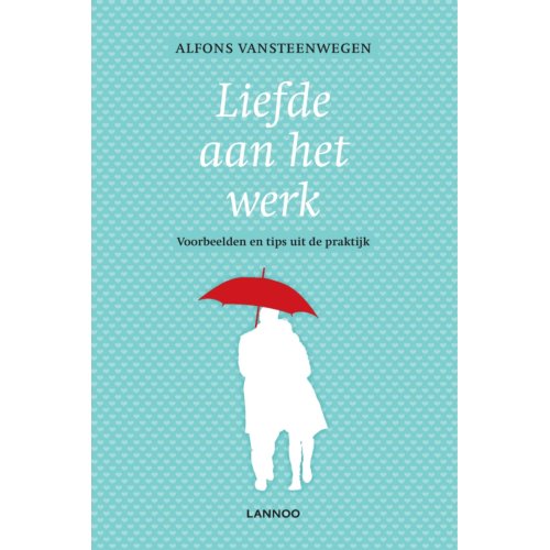 Terra - Lannoo, Uitgeverij Liefde Aan Het Werk - Alfons Vansteenwegen