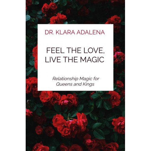 Mijnbestseller B.V. Feel The Love, Live The Magic - Dr. Klara Adalena