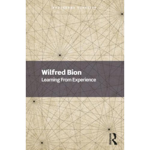 Taylor & Francis Group Limited Learning From Experience - Routledge Classics - Bion, Wilfred