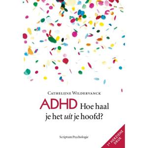 Scriptum Books Adhd, Hoe Haal Je Het Uit Je Hoofd℃ - Cathelijne Wildervanck