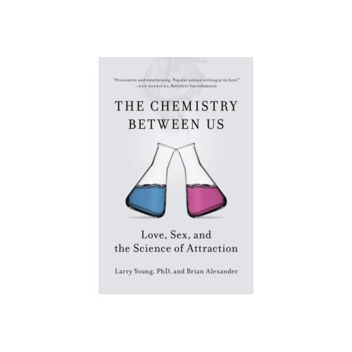 Paagman Chemistry between us : love, sex, and the science of attraction - Brian Alexander