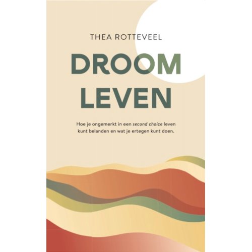 Vrije Uitgevers, De Droom Leven - Thea Rotteveel