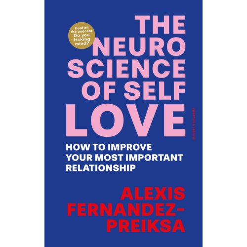 Vbk Media The Neuroscience Of Self-Love - Alexis Fernandez-Preiksa