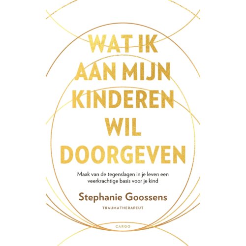 Bezige Bij B.V., Uitgeverij De Wat Ik Aan Mijn Kinderen Wil Doorgeven - Stephanie Goossens