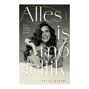 Bezige Bij B.V., Uitgeverij De Alles Is Mogelijk - Yeliz &Ccedil;i&ccedil;ek