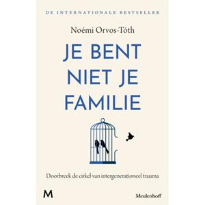 Meulenhoff Boekerij B.V. Je Bent Niet Je Familie - No&eacute;mi Orvos-T&oacute;th